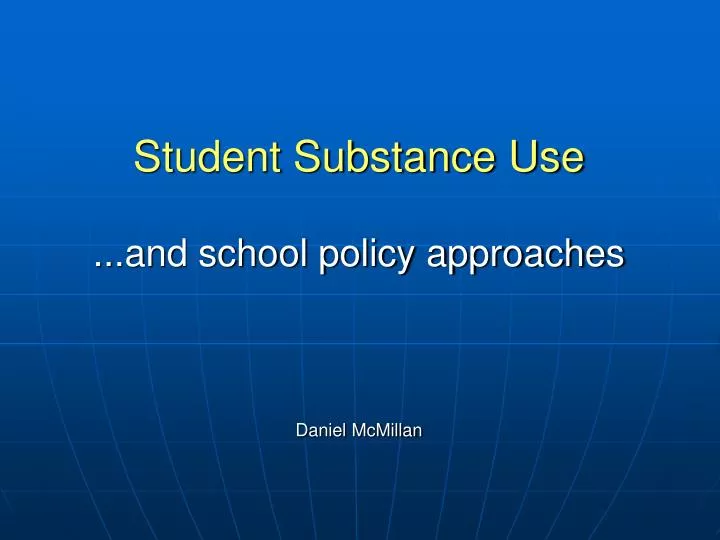 student substance use and school policy approaches daniel mcmillan