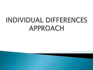 INDIVIDUAL DIFFERENCES APPROACH