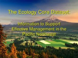 The Ecology Core Dataset: Information to Support Effective Management in the Pacific Northwest