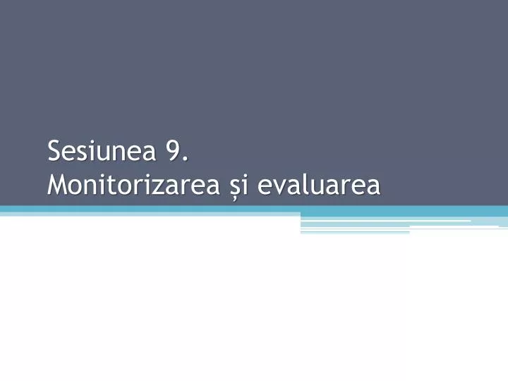 sesiunea 9 monitorizarea i evaluarea