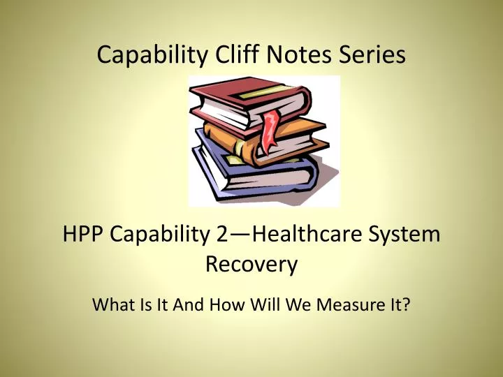 capability cliff notes series hpp capability 2 healthcare system recovery