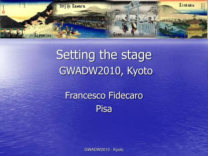 setting the stage gwadw2010 kyoto
