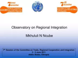 7 th Session of the Committee on Trade, Regional Cooperation and Integration 2 - 3 June 2011