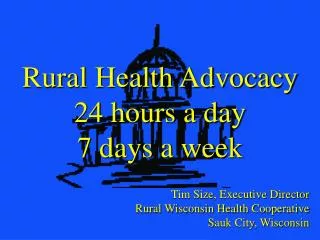 Tim Size, Executive Director Rural Wisconsin Health Cooperative Sauk City, Wisconsin