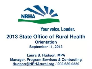 2013 State Office of Rural Health Orientation September 11, 2013 Laura B. Hudson, MPA