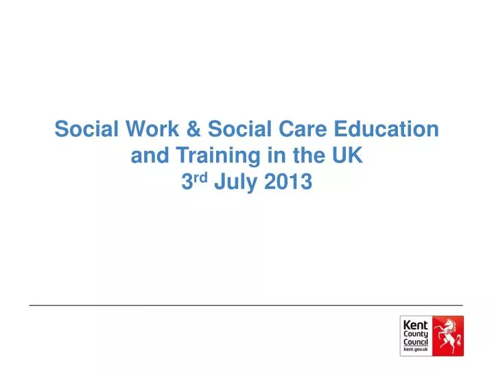 social work social care education and training in the uk 3 rd july 2013