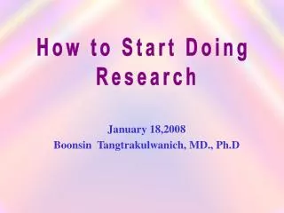 January 18,2008 Boonsin Tangtrakulwanich, MD., Ph.D