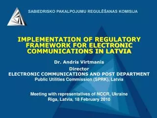 IMPLEMENTATION OF REGULATORY FRAMEWORK FOR ELECTRONIC COMMUNICATIONS IN LATVIA