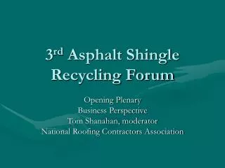 3 rd Asphalt Shingle Recycling Forum
