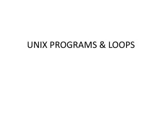 UNIX PROGRAMS &amp; LOOPS