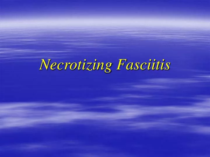 necrotizing fasciitis