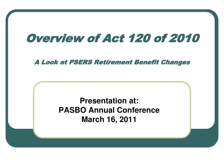 overview of act 120 of 2010 a look at psers retirement benefit changes