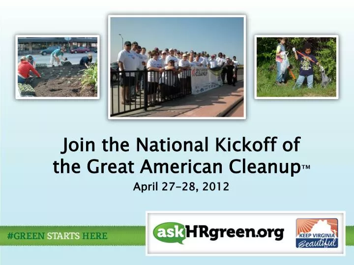 join the national kickoff of the great american cleanup april 27 28 2012