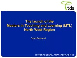 The launch of the Masters in Teaching and Learning (MTL) North West Region