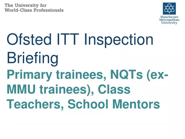 ofsted itt inspection briefing primary trainees nqts ex mmu trainees class teachers school mentors
