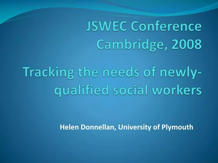 jswec conference cambridge 2008 tracking the needs of newly qualified social workers