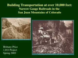 Building Transportation at over 10,000 feet: Narrow Gauge Railroads in the