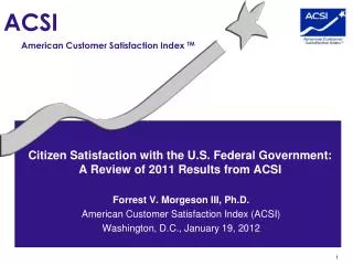 Citizen Satisfaction with the U.S. Federal Government: A Review of 2011 Results from ACSI