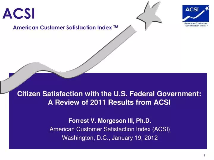 citizen satisfaction with the u s federal government a review of 2011 results from acsi
