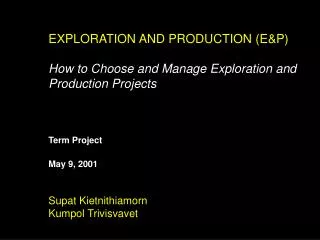 EXPLORATION AND PRODUCTION (E&amp;P) How to Choose and Manage Exploration and Production Projects