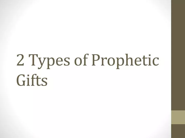 2 types of prophetic gifts