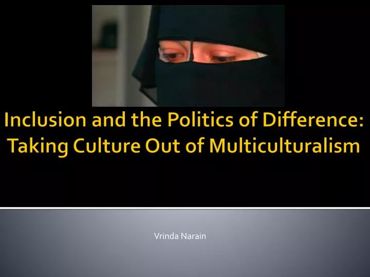 inclusion and the politics of difference taking culture out of multiculturalism