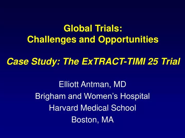global trials challenges and opportunities case study the extract timi 25 trial