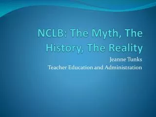 NCLB: The Myth, The History, The Reality