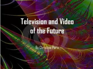 Television and Video of the Future