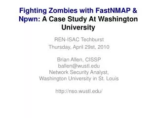 Fighting Zombies with FastNMAP &amp; Npwn : A Case Study At Washington University