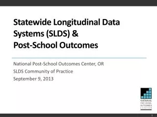 Statewide Longitudinal Data Systems (SLDS) &amp; Post-School Outcomes