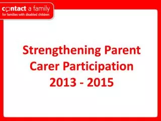 Strengthening Parent Carer Participation 2013 - 2015
