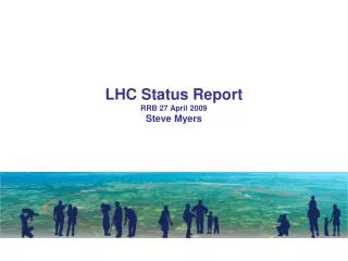 LHC Status Report RRB 27 April 2009 Steve Myers