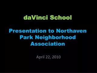 daVinci School Presentation to Northaven Park Neighborhood Association