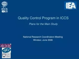 Quality Control Program in ICCS Plans for the Main Study