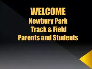 WELCOME Newbury Park Track &amp; Field Parents and Students