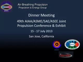 Dinner Meeting 49th AIAA/ASME/SAE/ASEE Joint Propulsion Conference &amp; Exhibit 15 - 17 July 2013