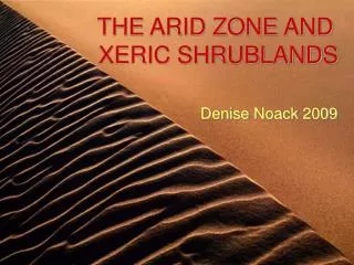 THE ARID ZONE AND XERIC SHRUBLANDS