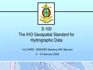 S-100 The IHO Geospatial Standard for Hydrographic Data