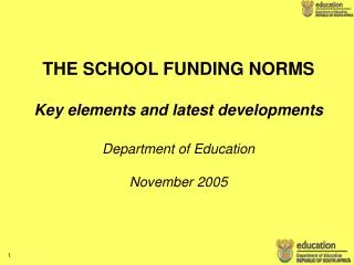 THE SCHOOL FUNDING NORMS Key elements and latest developments Department of Education