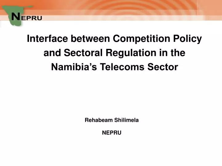 interface between competition policy and sectoral regulation in the namibia s telecoms sector