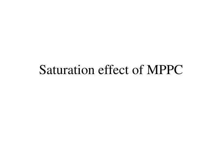 saturation effect of mppc