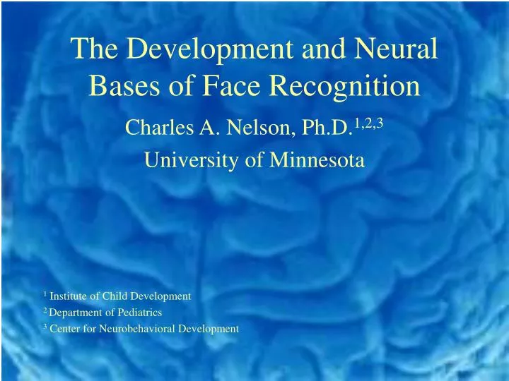 the development and neural bases of face recognition