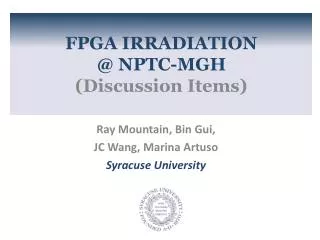 FPGA IRRADIATION @ NPTC-MGH (Discussion Items)