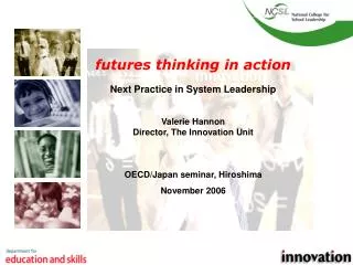 futures thinking in action Next Practice in System Leadership Valerie Hannon