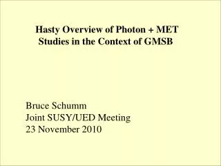Hasty Overview of Photon + MET Studies in the Context of GMSB
