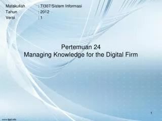 Pertemuan 24 Managing Knowledge for the Digital Firm