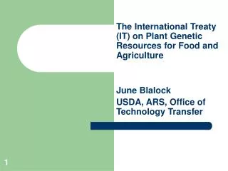 The International Treaty (IT) on Plant Genetic Resources for Food and Agriculture June Blalock