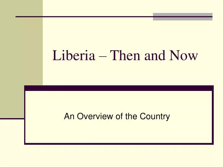 liberia then and now