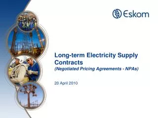 Long-term Electricity Supply Contracts (Negotiated Pricing Agreements - NPAs) 20 April 2010